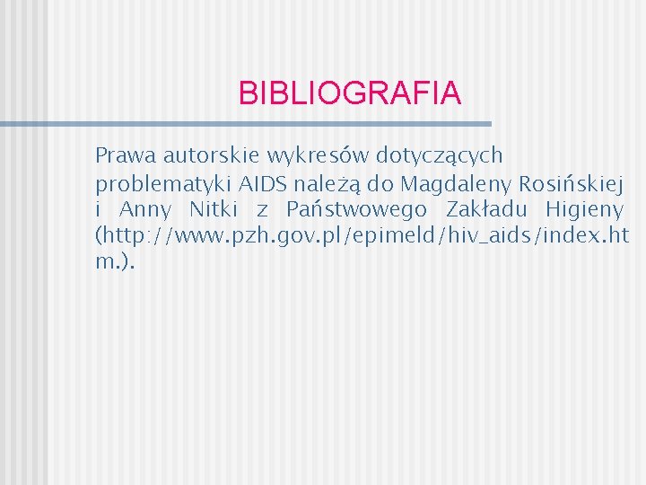 BIBLIOGRAFIA Prawa autorskie wykresów dotyczących problematyki AIDS należą do Magdaleny Rosińskiej i Anny Nitki