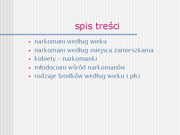 spis treści § § § narkomani według wieku narkomani według miejsca zamieszkania kobiety –