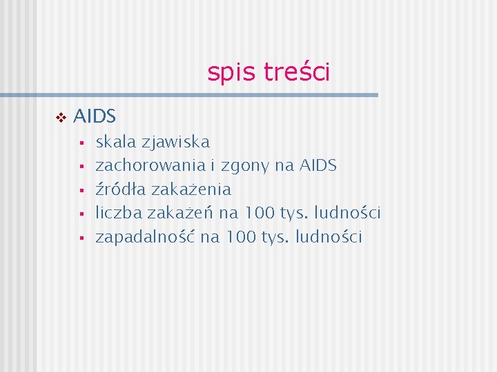 spis treści v AIDS § § § skala zjawiska zachorowania i zgony na AIDS