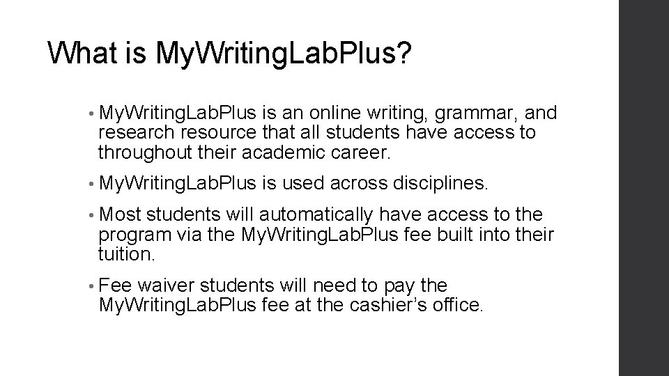 What is My. Writing. Lab. Plus? • My. Writing. Lab. Plus is an online