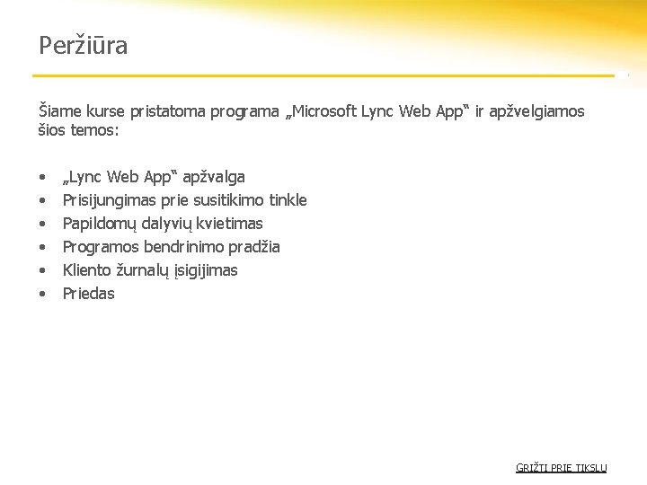 Peržiūra Šiame kurse pristatoma programa „Microsoft Lync Web App“ ir apžvelgiamos šios temos: •