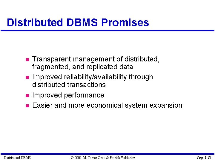 Distributed DBMS Promises Distributed DBMS Transparent management of distributed, fragmented, and replicated data Improved
