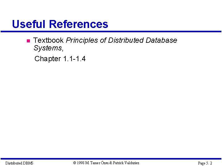 Useful References Textbook Principles of Distributed Database Systems, Chapter 1. 1 -1. 4 Distributed
