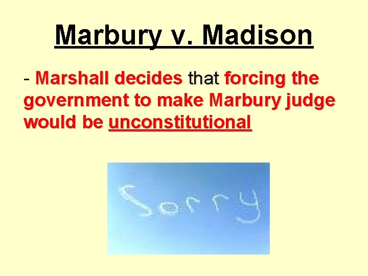 Marbury v. Madison - Marshall decides that forcing the government to make Marbury judge