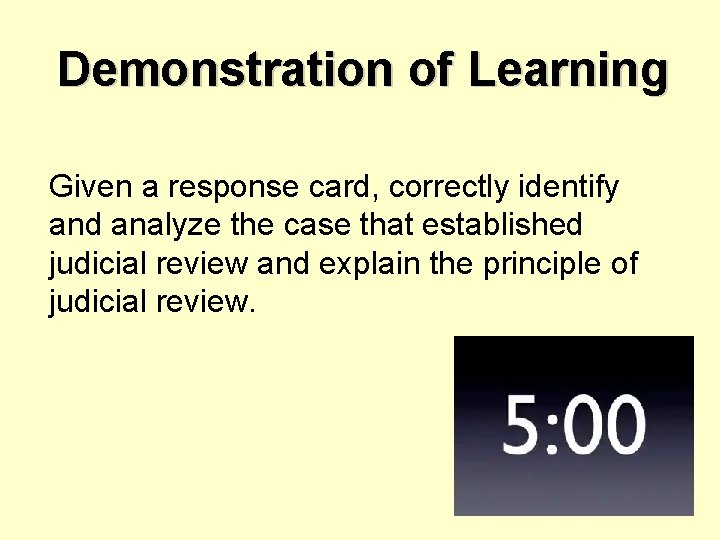 Demonstration of Learning Given a response card, correctly identify and analyze the case that