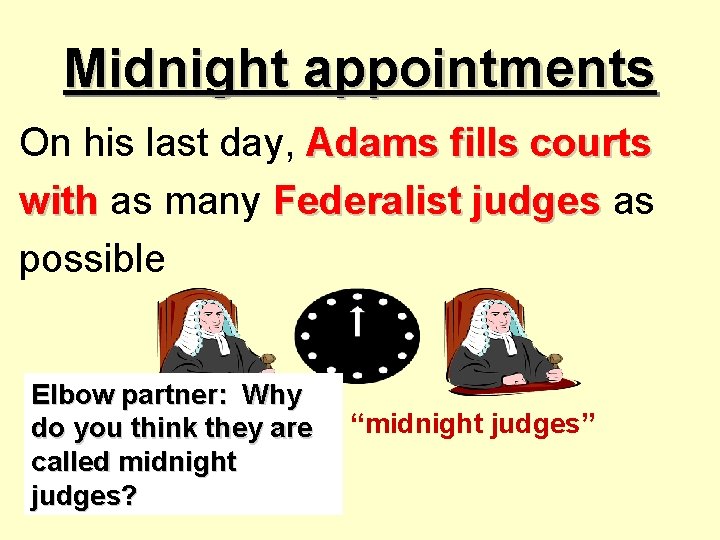 Midnight appointments On his last day, Adams fills courts with as many Federalist judges