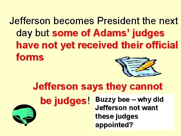 Jefferson becomes President the next day but some of Adams’ judges have not yet