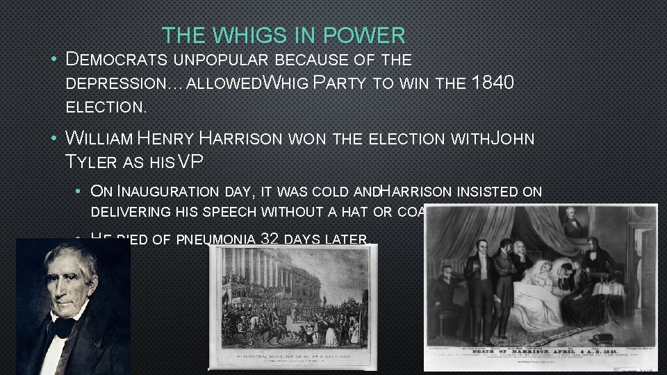 THE WHIGS IN POWER • DEMOCRATS UNPOPULAR BECAUSE OF THE DEPRESSION…ALLOWEDWHIG PARTY TO WIN