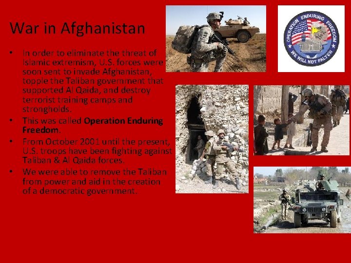 War in Afghanistan • In order to eliminate threat of Islamic extremism, U. S.