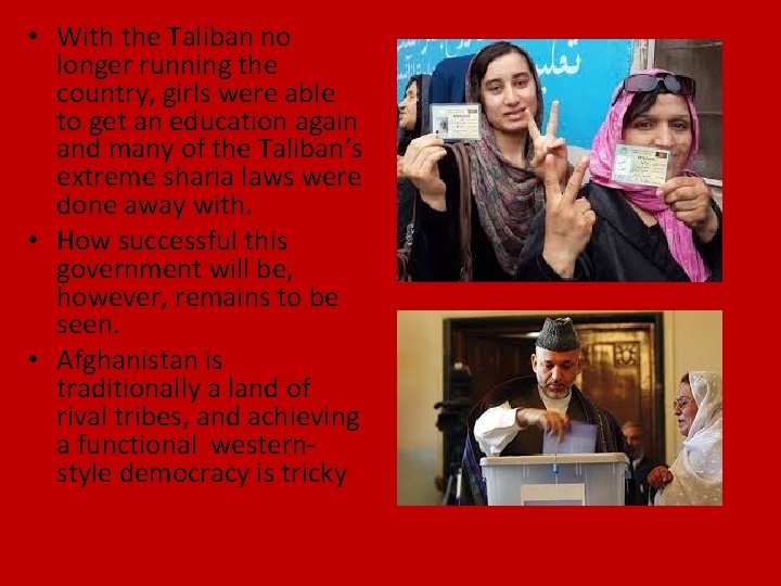  • With the Taliban no longer running the country, girls were able to