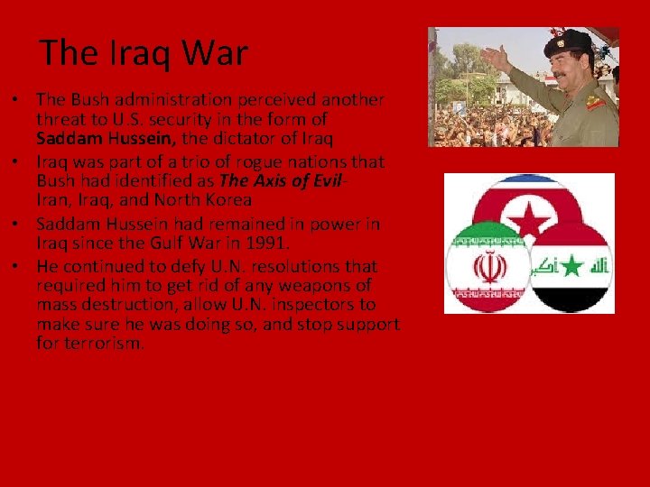 The Iraq War • The Bush administration perceived another threat to U. S. security