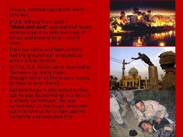  • Initially, combat operations went very well. • A U. S. led coalition