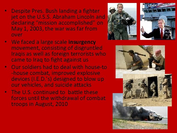  • Despite Pres. Bush landing a fighter jet on the U. S. S.