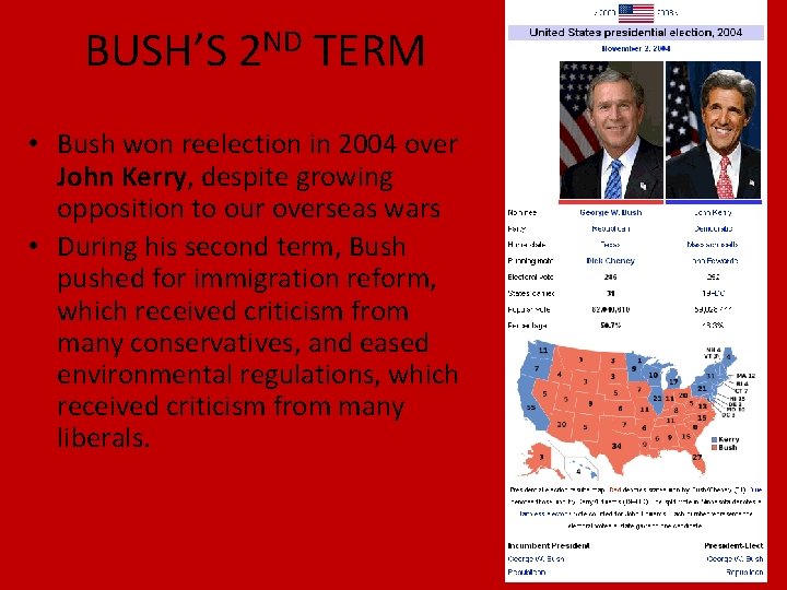 BUSH’S 2 ND TERM • Bush won reelection in 2004 over John Kerry, despite