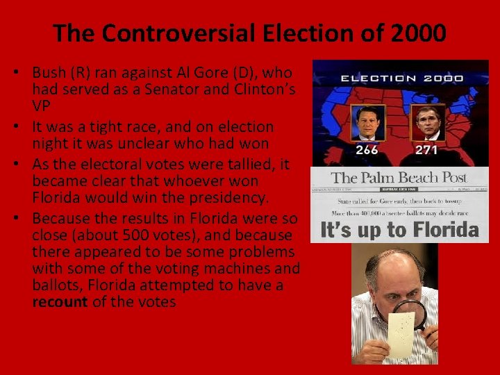 The Controversial Election of 2000 • Bush (R) ran against Al Gore (D), who