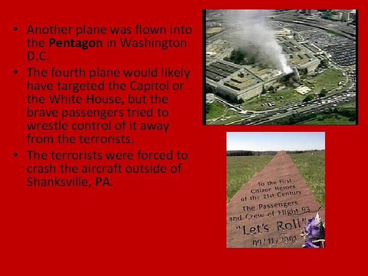  • Another plane was flown into the Pentagon in Washington D. C. •