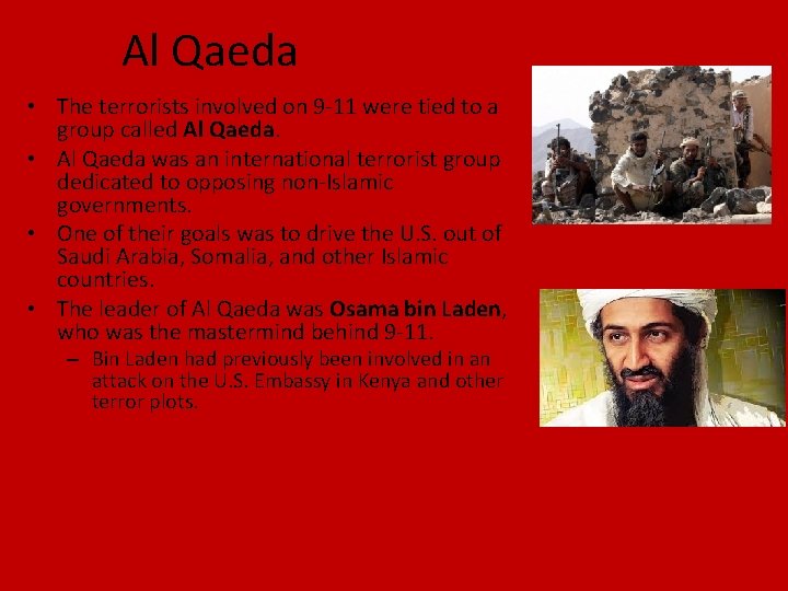 Al Qaeda • The terrorists involved on 9 -11 were tied to a group