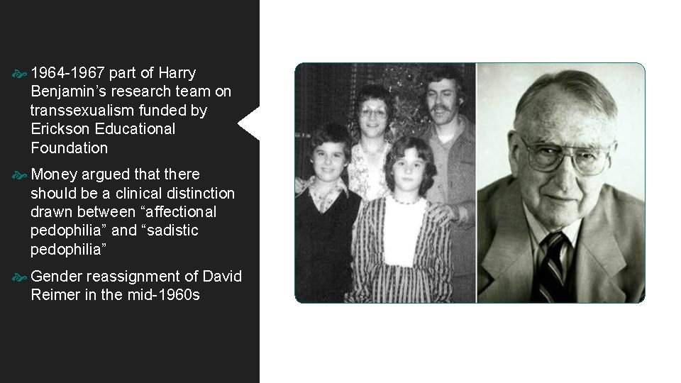  1964 -1967 part of Harry Benjamin’s research team on transsexualism funded by Erickson