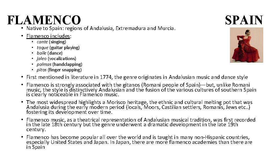 FLAMENCO • Native to Spain: regions of Andalusia, Extremadura and Murcia. SPAIN • Flamenco