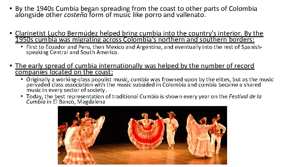  • By the 1940 s Cumbia began spreading from the coast to other