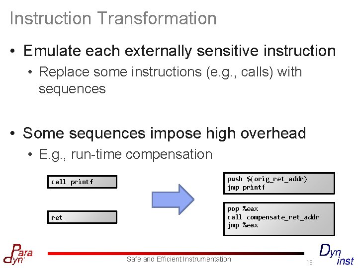 Instruction Transformation • Emulate each externally sensitive instruction • Replace some instructions (e. g.