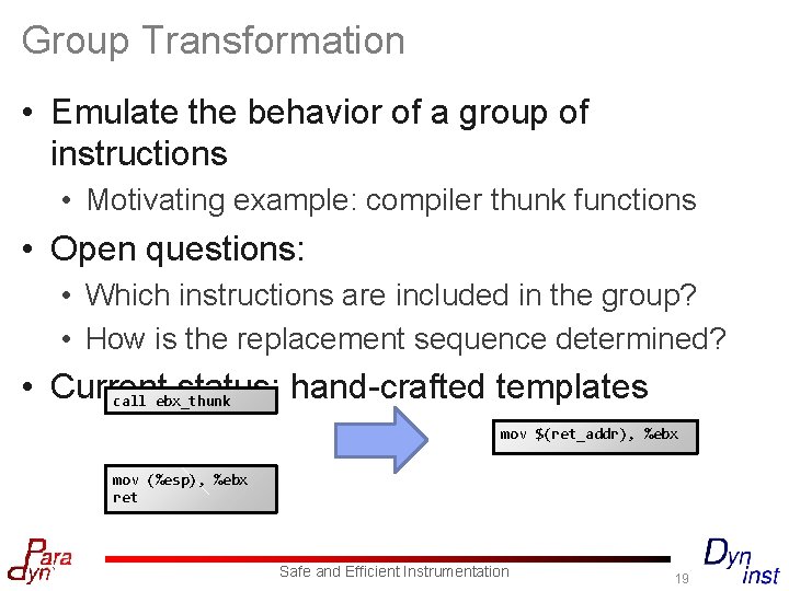 Group Transformation • Emulate the behavior of a group of instructions • Motivating example: