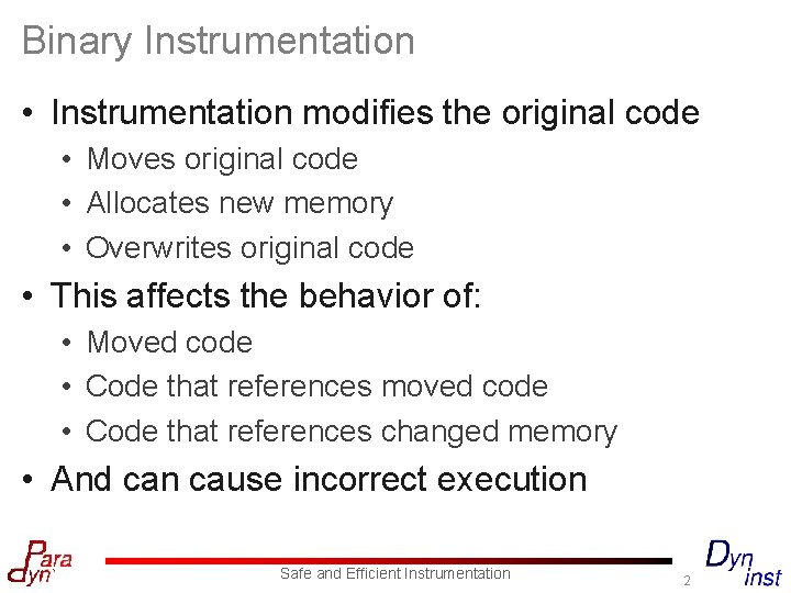 Binary Instrumentation • Instrumentation modifies the original code • Moves original code • Allocates