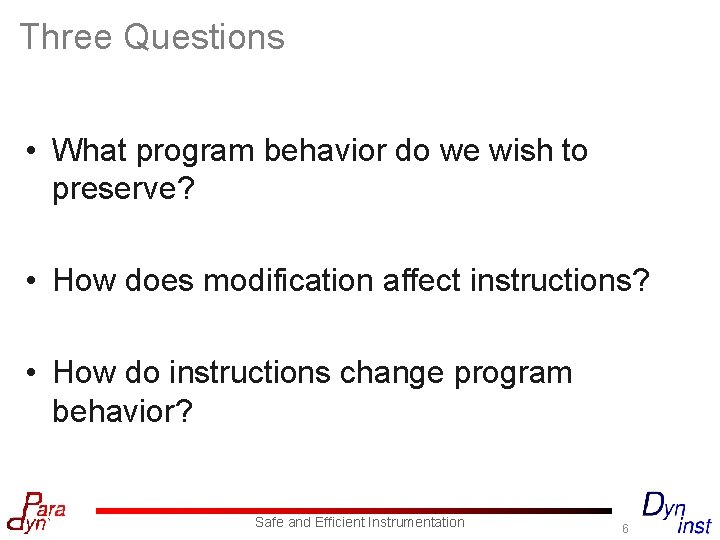 Three Questions • What program behavior do we wish to preserve? • How does