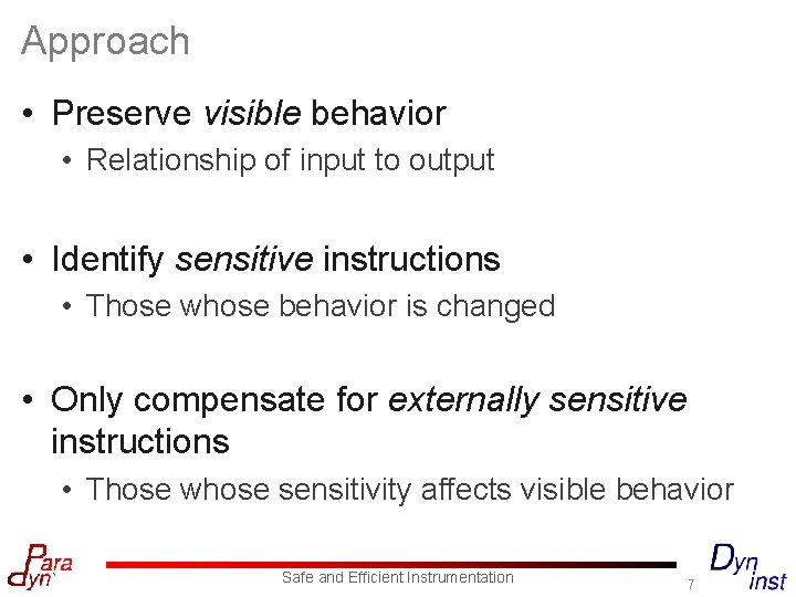 Approach • Preserve visible behavior • Relationship of input to output • Identify sensitive