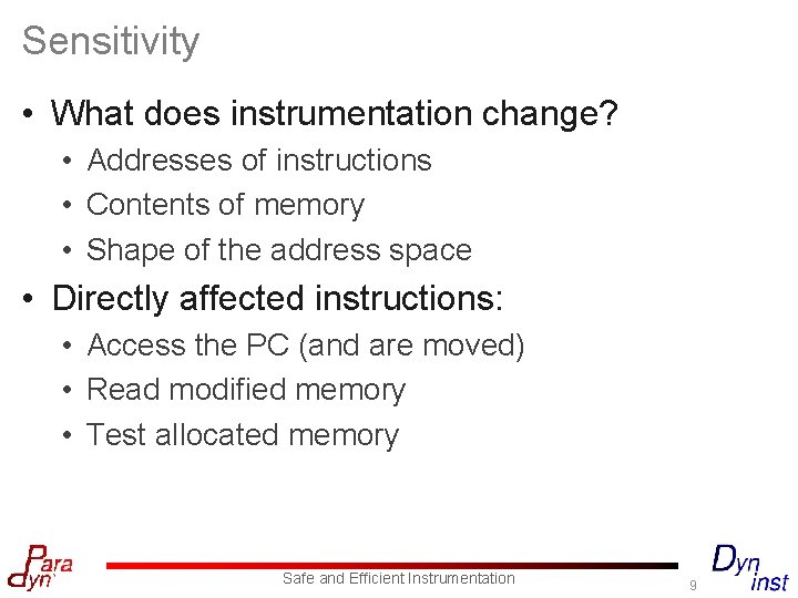 Sensitivity • What does instrumentation change? • Addresses of instructions • Contents of memory