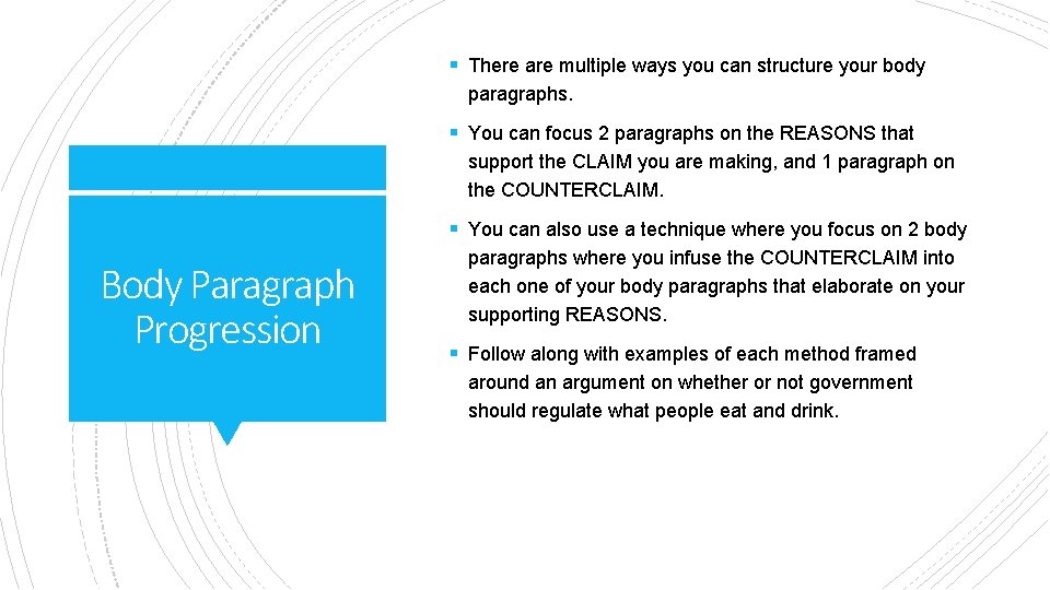 § There are multiple ways you can structure your body paragraphs. § You can