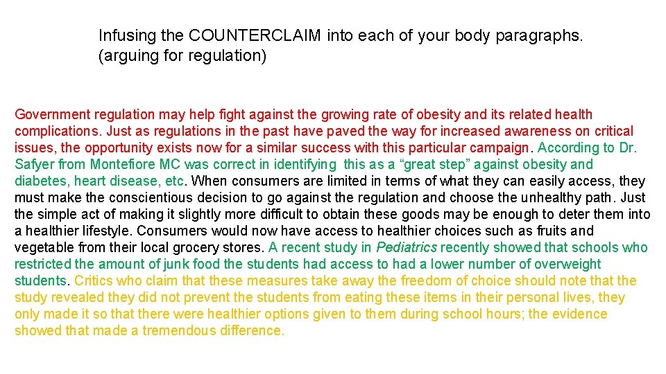 Infusing the COUNTERCLAIM into each of your body paragraphs. (arguing for regulation) Government regulation