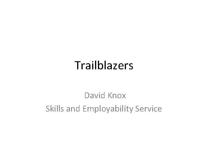 Trailblazers David Knox Skills and Employability Service 