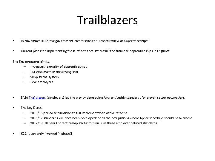 Trailblazers • In November 2012, the government-commissioned “Richard review of Apprenticeships” • Current plans