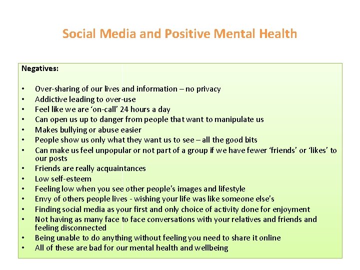 Social Media and Positive Mental Health Negatives: • • • • Over-sharing of our