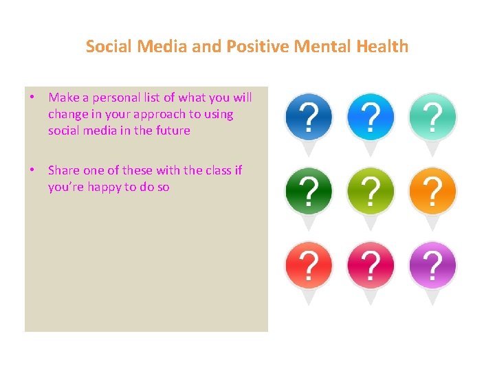Social Media and Positive Mental Health • Make a personal list of what you