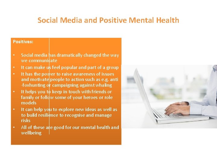 Social Media and Positive Mental Health Positives: • • • Social media has dramatically