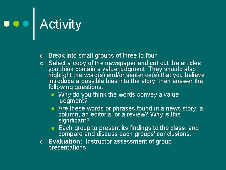 Activity ¢ ¢ ¢ Break into small groups of three to four Select a