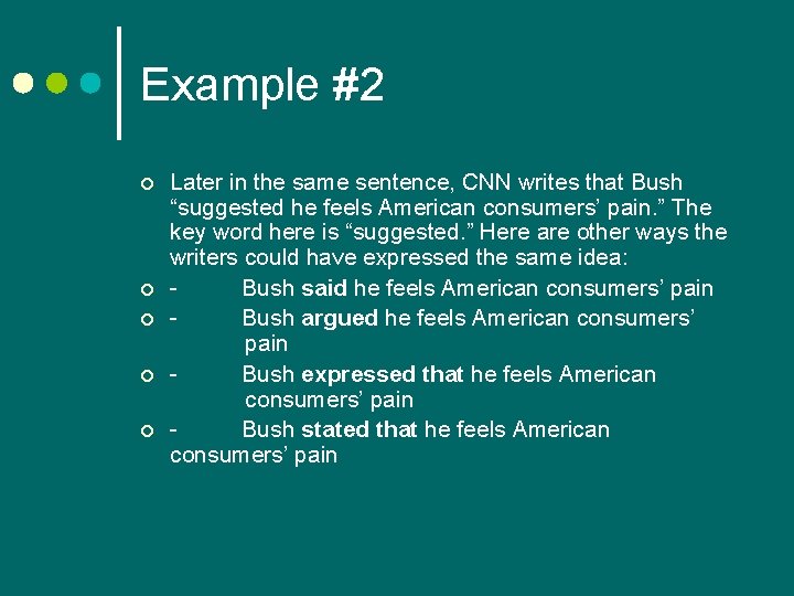 Example #2 ¢ ¢ ¢ Later in the same sentence, CNN writes that Bush