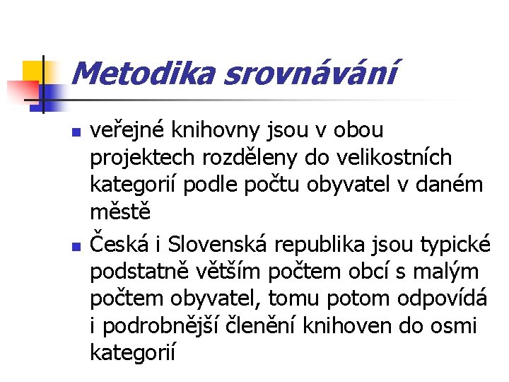 Metodika srovnávání n n veřejné knihovny jsou v obou projektech rozděleny do velikostních kategorií