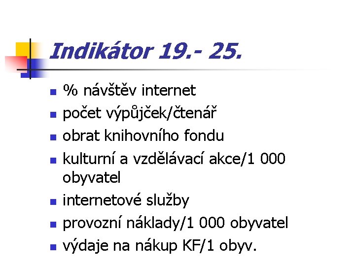 Indikátor 19. - 25. n n n n % návštěv internet počet výpůjček/čtenář obrat