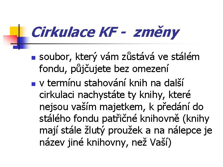 Cirkulace KF - změny n n soubor, který vám zůstává ve stálém fondu, půjčujete