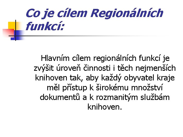 Co je cílem Regionálních funkcí: Hlavním cílem regionálních funkcí je zvýšit úroveň činnosti i