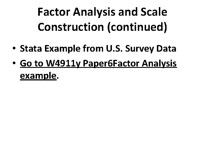 Factor Analysis and Scale Construction (continued) • Stata Example from U. S. Survey Data