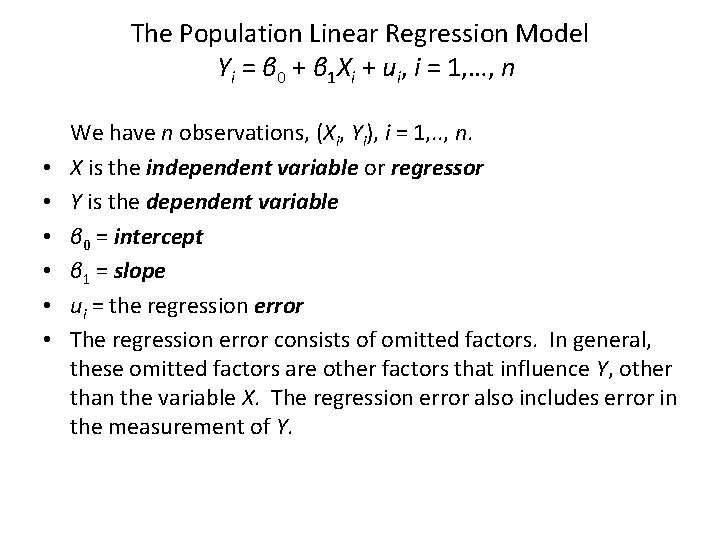 The Population Linear Regression Model Yi = β 0 + β 1 Xi +