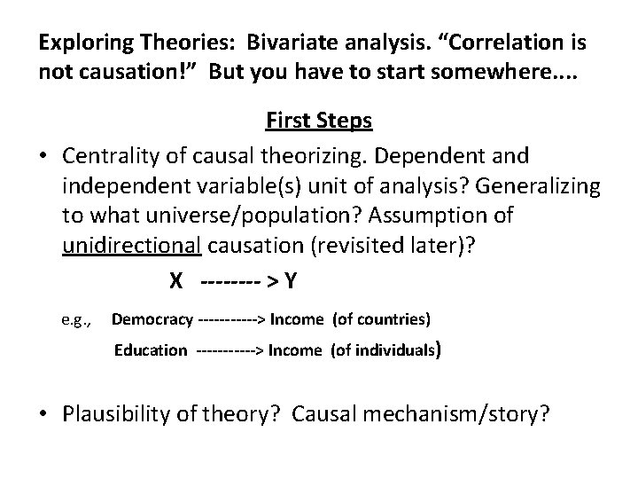 Exploring Theories: Bivariate analysis. “Correlation is not causation!” But you have to start somewhere.
