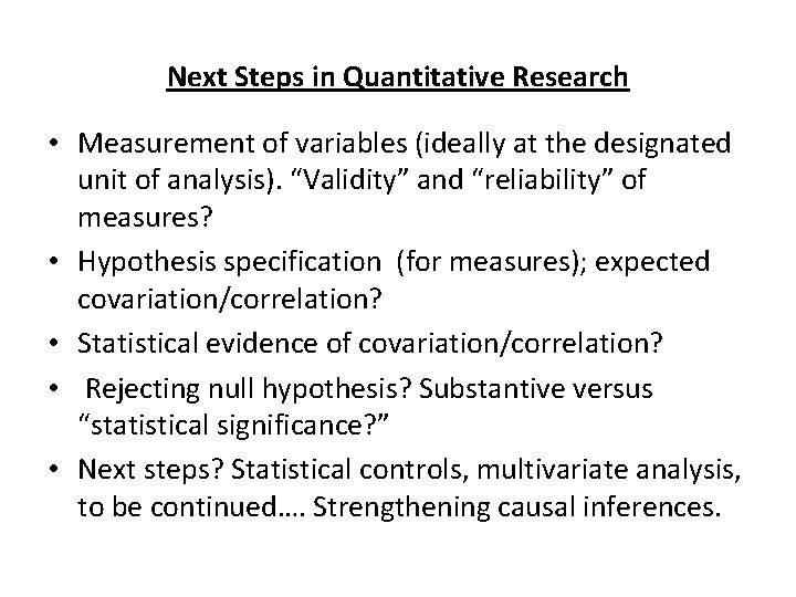 Next Steps in Quantitative Research • Measurement of variables (ideally at the designated unit