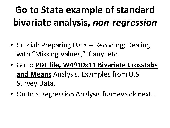 Go to Stata example of standard bivariate analysis, non-regression • Crucial: Preparing Data --