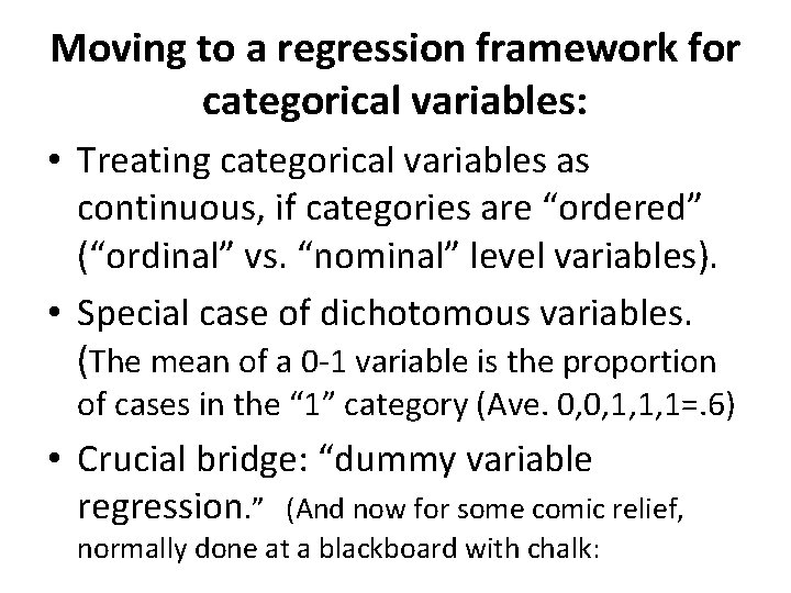 Moving to a regression framework for categorical variables: • Treating categorical variables as continuous,