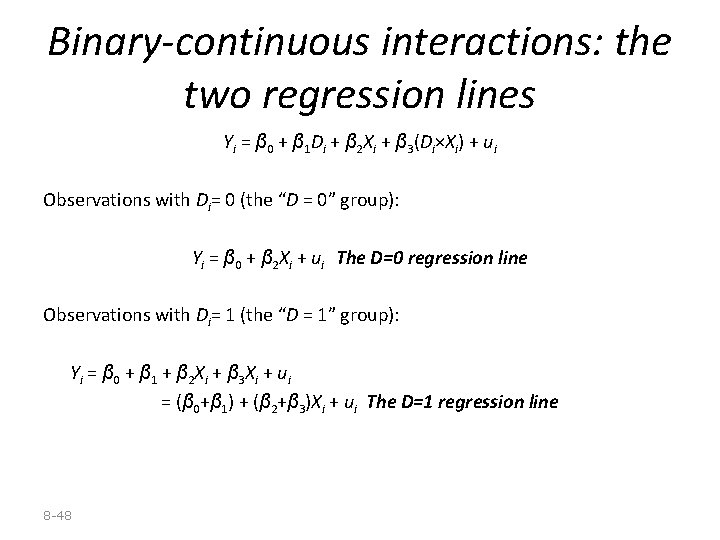 Binary-continuous interactions: the two regression lines Yi = β 0 + β 1 Di